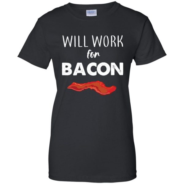 will work for bacon womens t shirt - lady t shirt - black