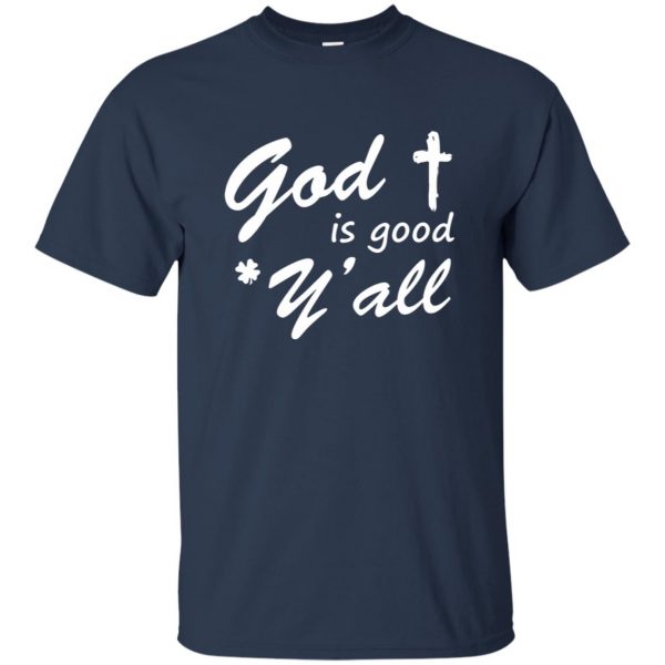 god is good y'all t shirt - navy blue