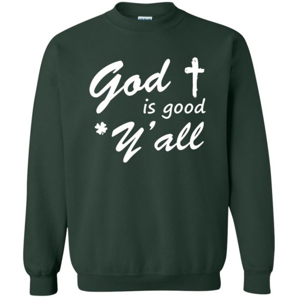 god is good y'all sweatshirt - forest green