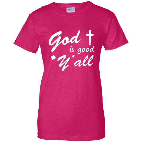 god is good y'all womens t shirt - lady t shirt - pink heliconia