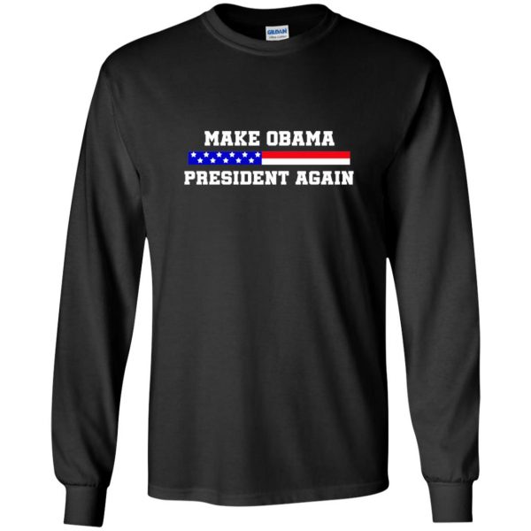 make obama president again long sleeve - black