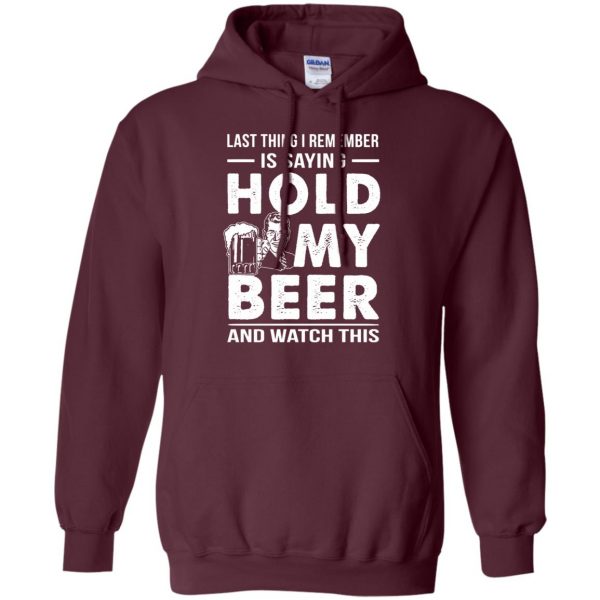 hold my beer and watch this hoodie - maroon