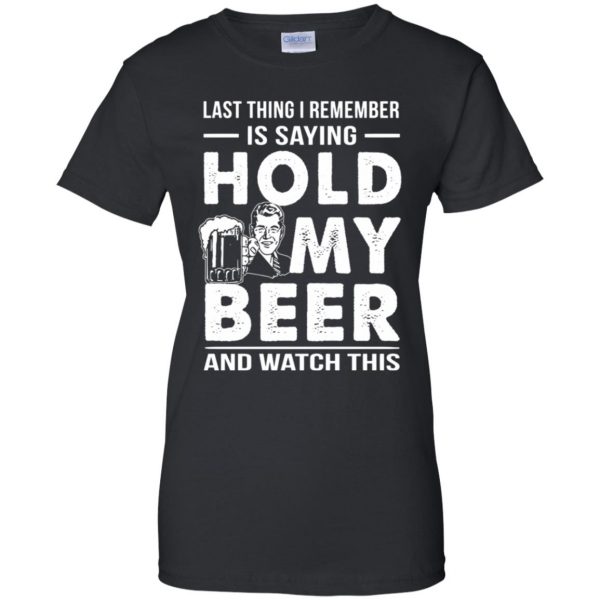 hold my beer and watch this womens t shirt - lady t shirt - black