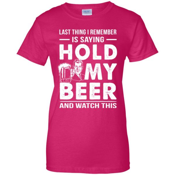hold my beer and watch this womens t shirt - lady t shirt - pink heliconia