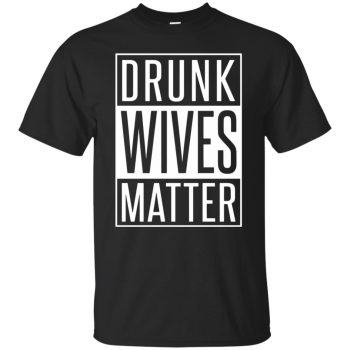 drunk wives matter shirt - black