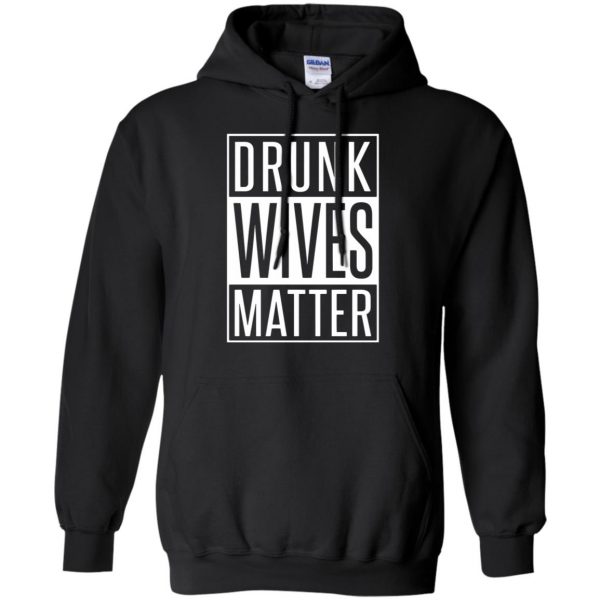 drunk wives matter hoodie - black