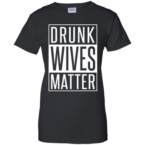 drunk wives matter womens t shirt - lady t shirt - black