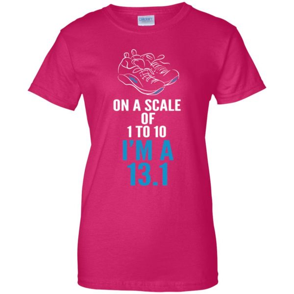 On A Scale Of 1 - 10 I'm A 13.1 womens t shirt - lady t shirt - pink heliconia