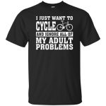 I Just Want To Cycle - 10% Off - FavorMerch