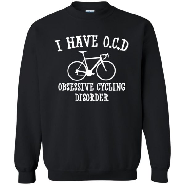 I have OCD - Obsessive cycling disorder sweatshirt - black