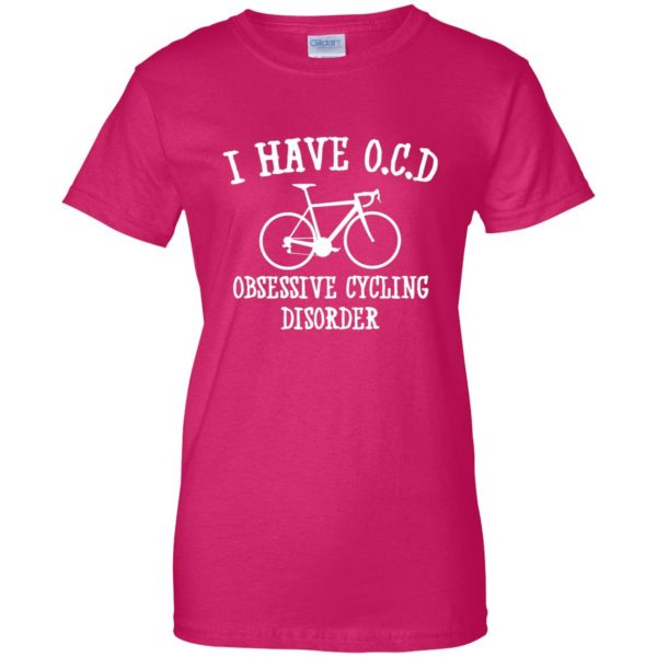 I have OCD - Obsessive cycling disorder womens t shirt - lady t shirt - pink heliconia