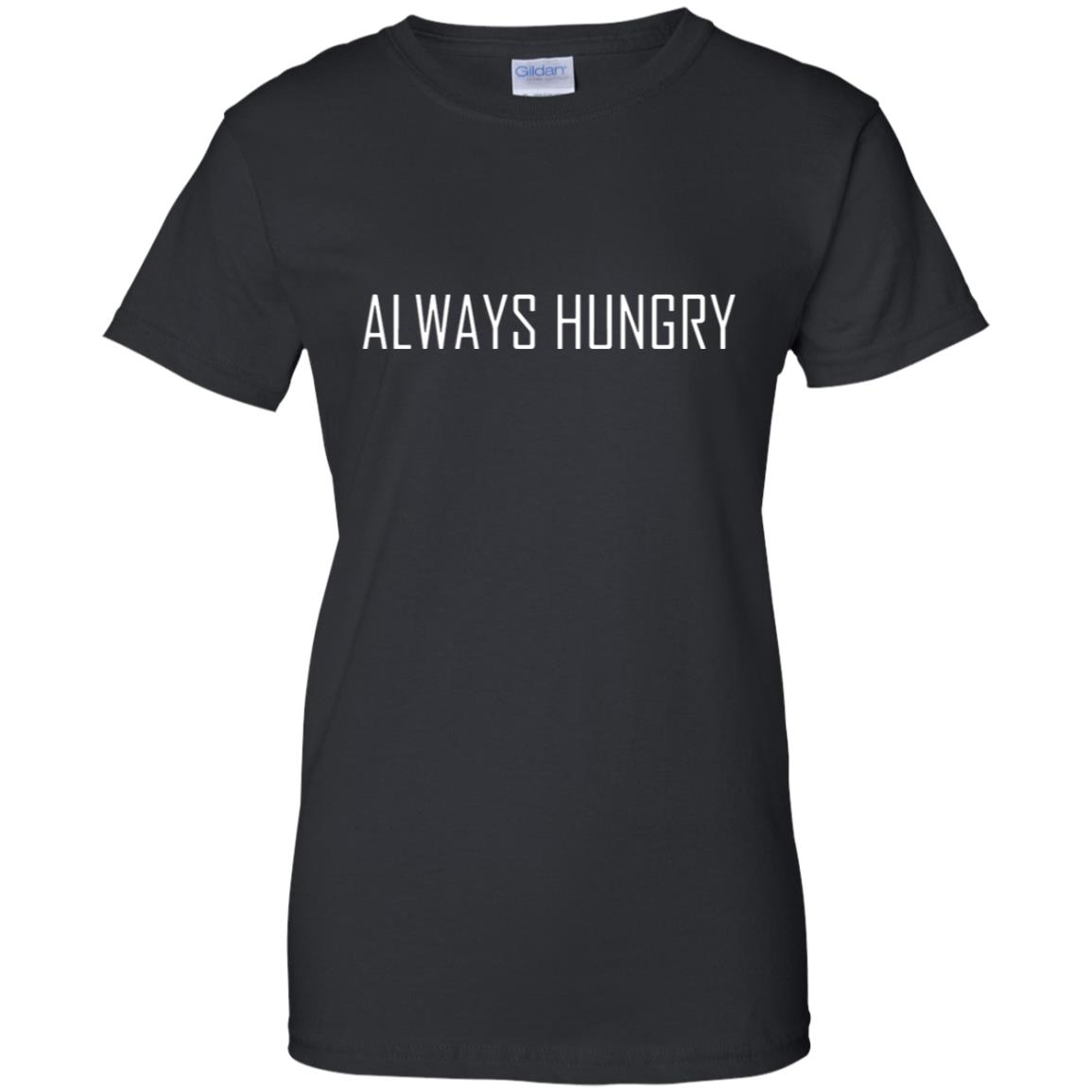 Always Hungry Shirt - 10% Off - FavorMerch
