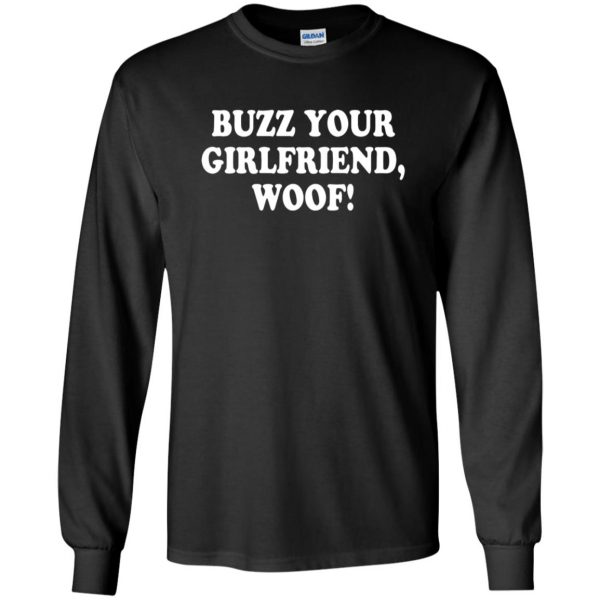 buzz your girlfriend woof long sleeve - black