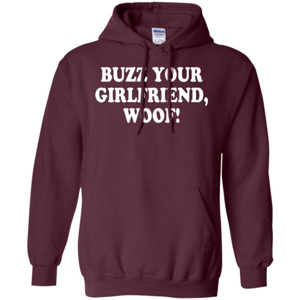 buzz your girlfriend woof hoodie - maroon
