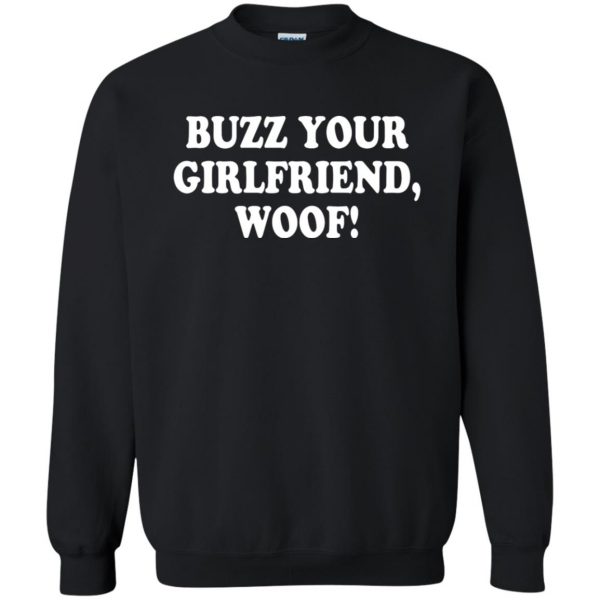 buzz your girlfriend woof sweatshirt - black