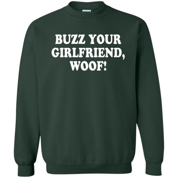 buzz your girlfriend woof sweatshirt - forest green