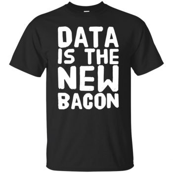 data is the new bacon shirt - black
