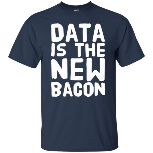 data is the new bacon t shirt - navy blue