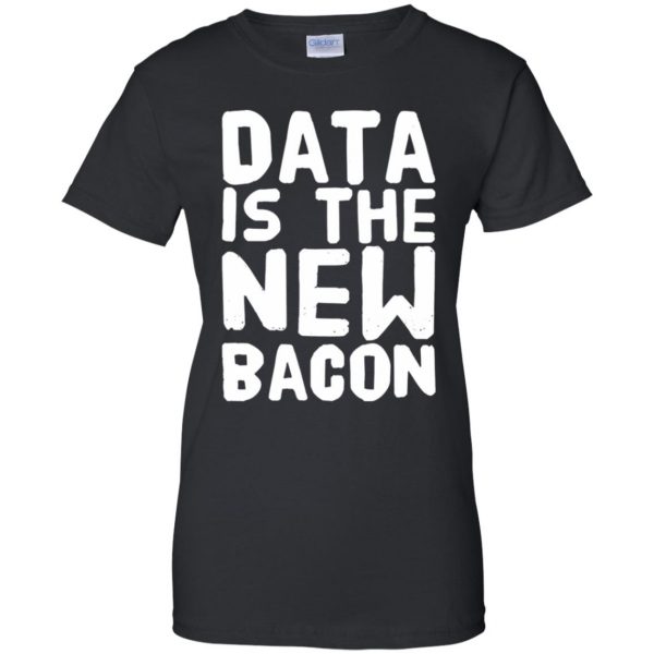 data is the new bacon womens t shirt - lady t shirt - black