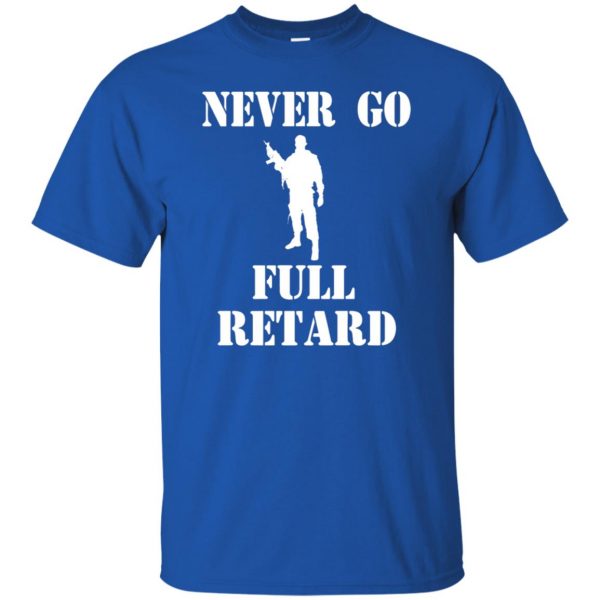 never go full retard t shirt - royal blue