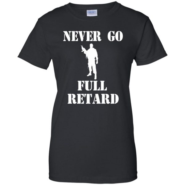 never go full retard womens t shirt - lady t shirt - black