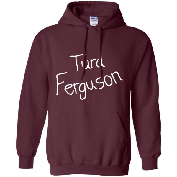 turd ferguson hoodie - maroon