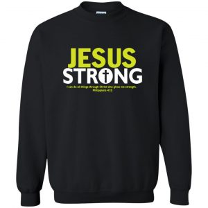 Jesus Strong T Shirt - 10% Off - FavorMerch