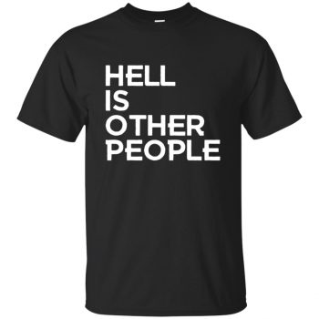 hell is other people shirt - black