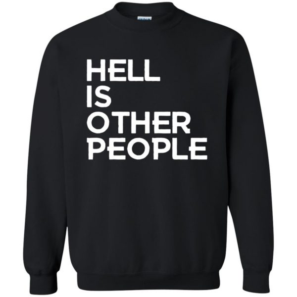 hell is other people sweatshirt - black