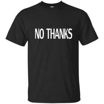 no thanks shirt - black