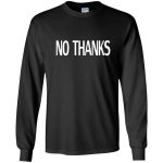 No Thanks Shirt - 10% Off - FavorMerch