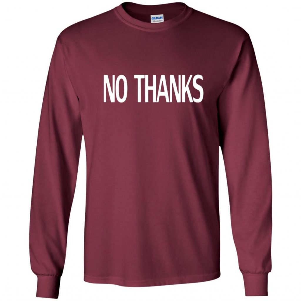 No Thanks Shirt - 10% Off - FavorMerch