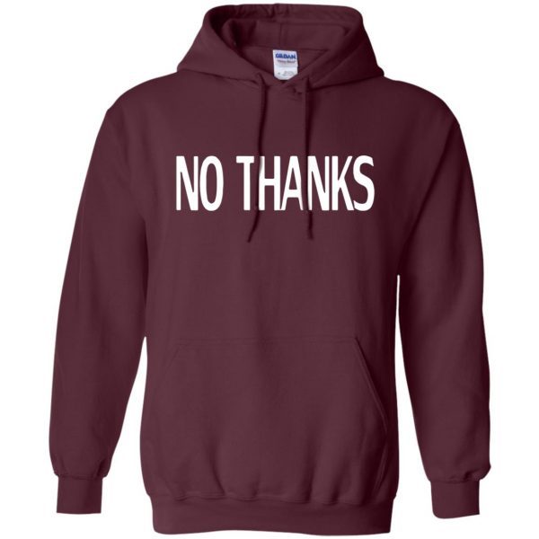 no thanks hoodie - maroon