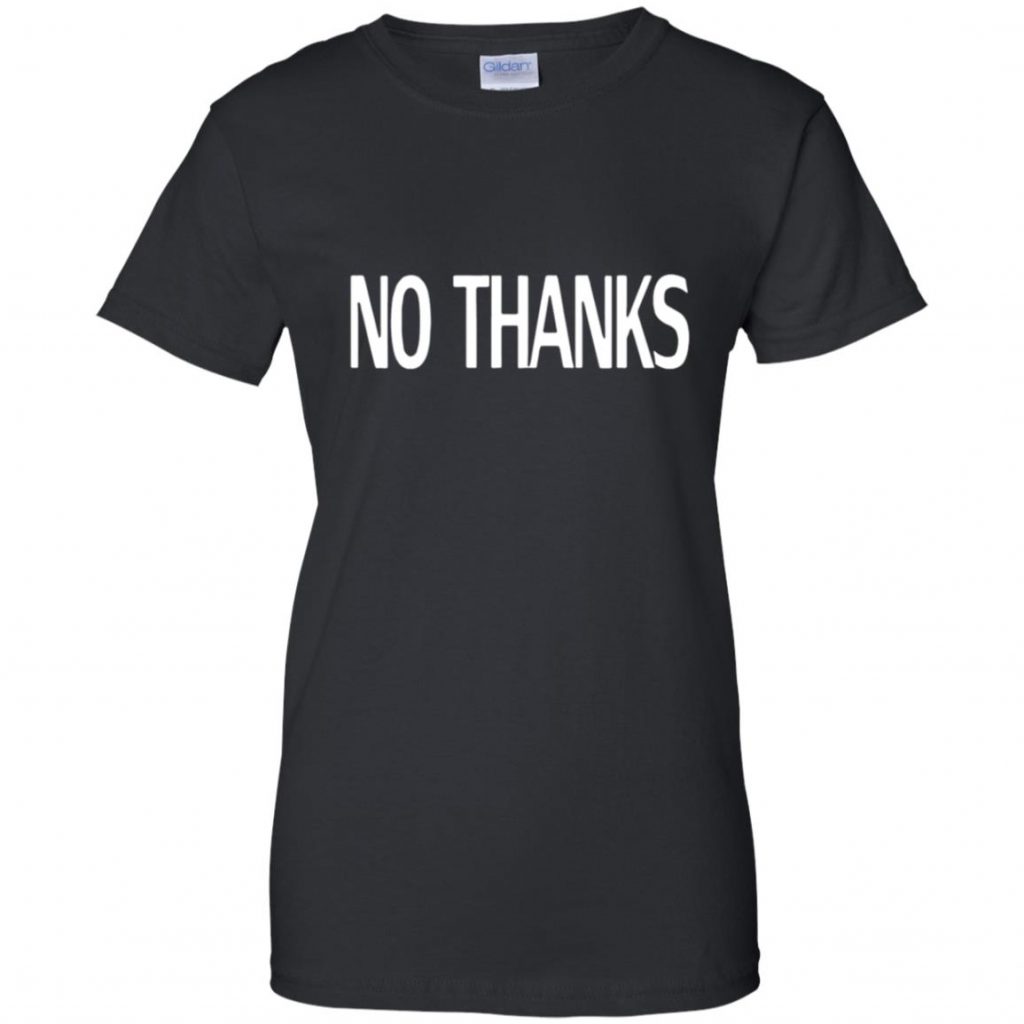 no thanks shirt