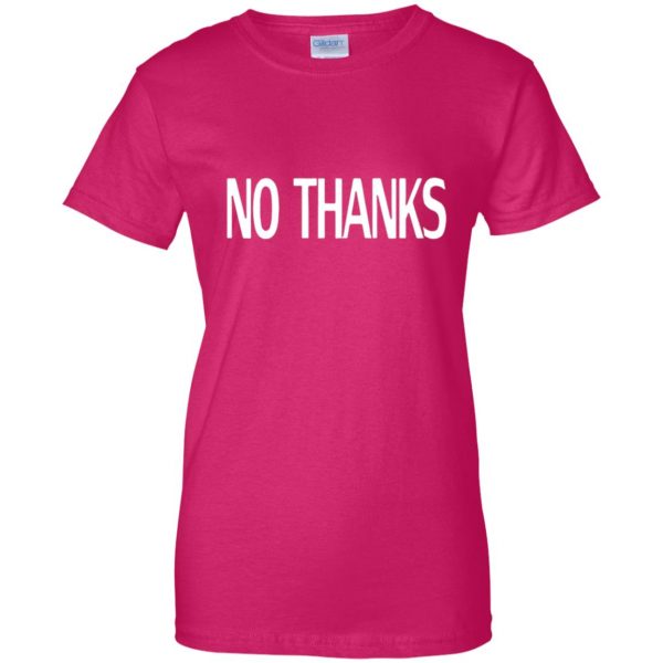 no thanks womens t shirt - lady t shirt - pink heliconia