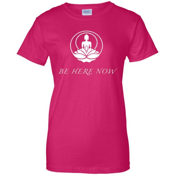 be here now womens t shirt - lady t shirt - pink heliconia