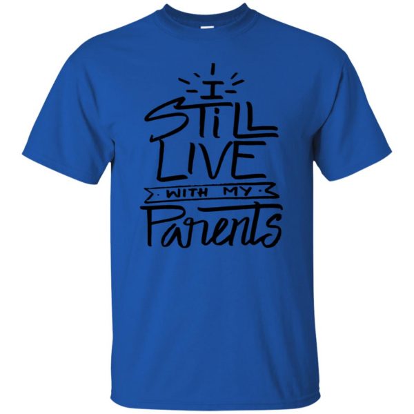 i still live with my parents t shirt - royal blue
