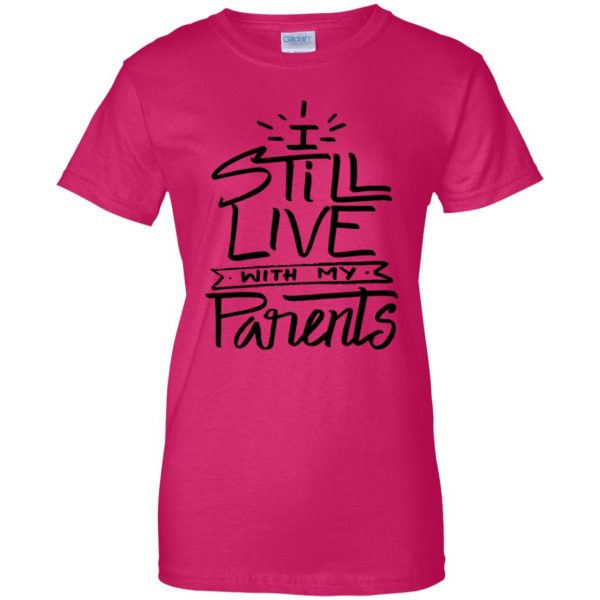 i still live with my parents womens t shirt - lady t shirt - pink heliconia