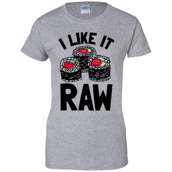 i like it raw womens t shirt - lady t shirt - sport grey