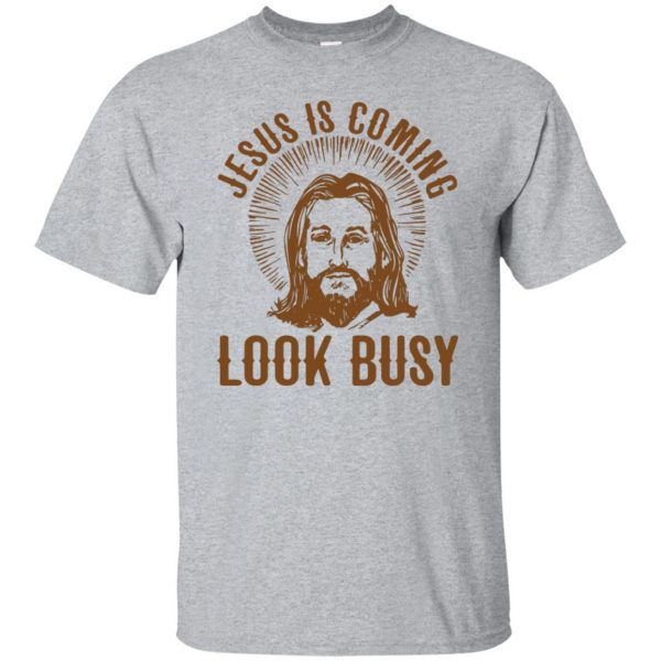 jesus is coming look busy t shirt - sport grey