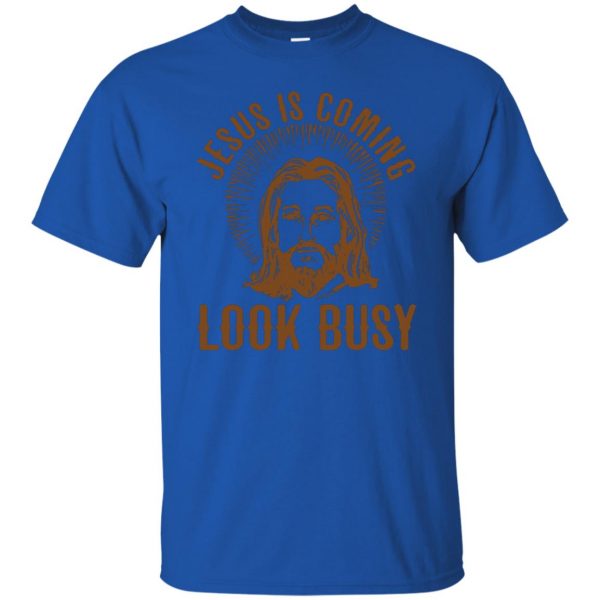 jesus is coming look busy t shirt - royal blue