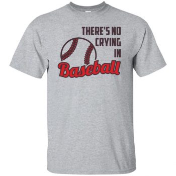 there is no crying in baseball shirt - sport grey