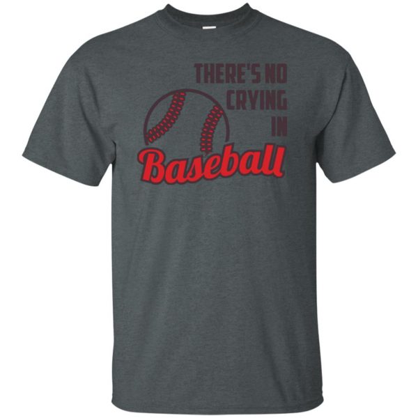 there is no crying in baseball t shirt - dark heather