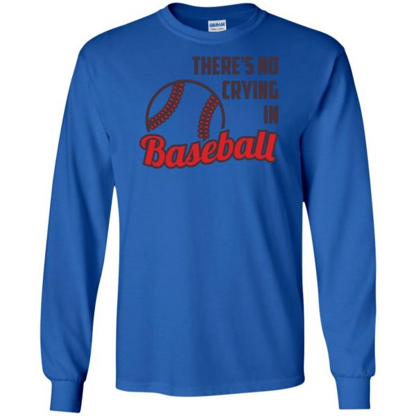 there is no crying in baseball long sleeve - royal blue