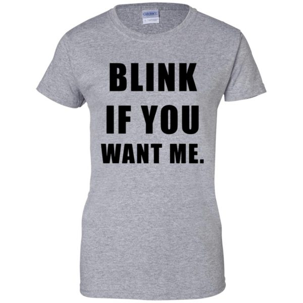 blink if you want me womens t shirt - lady t shirt - sport grey