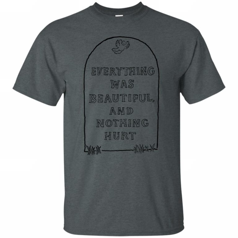 Everything Was Beautiful And Nothing Hurt Shirt - 10% Off - FavorMerch