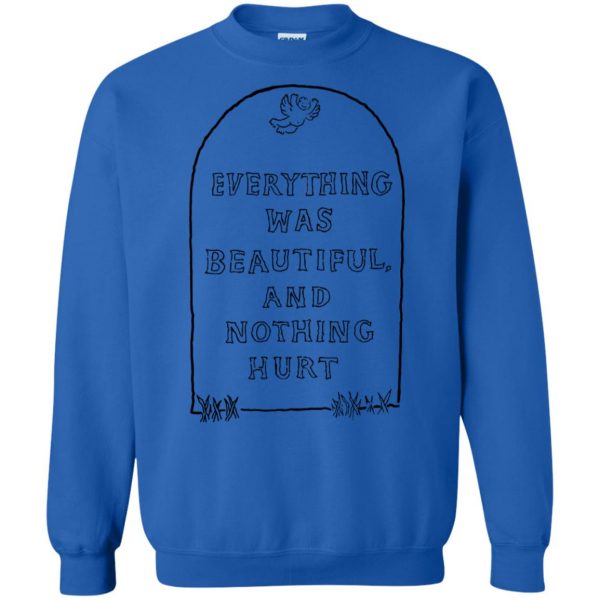 everything was beautiful and nothing hurt sweatshirt - royal blue