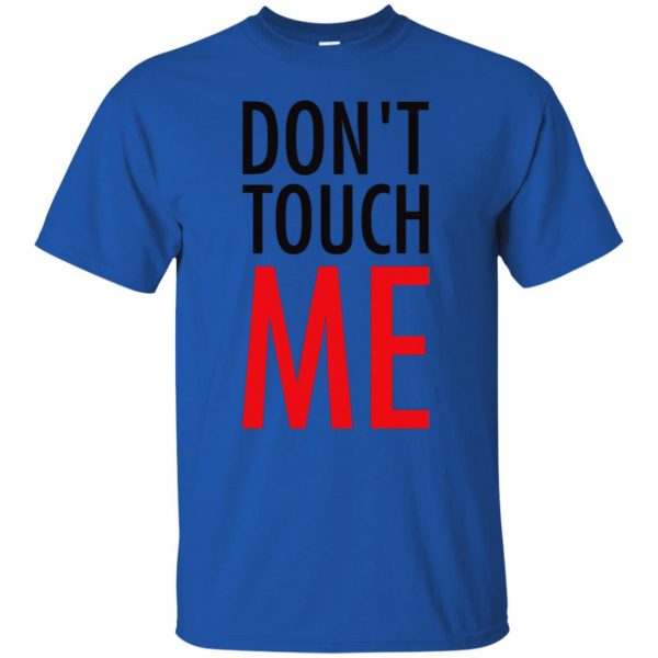 don t touch me t shirt - royal blue