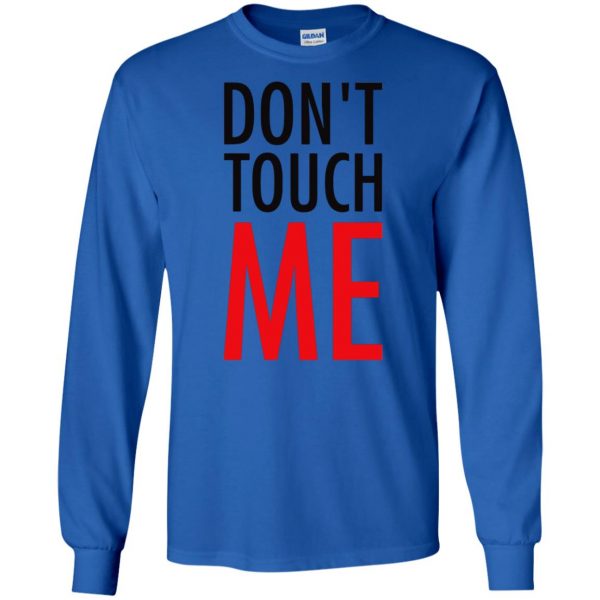 don t touch me long sleeve - royal blue