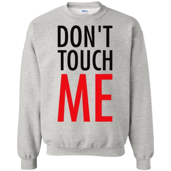 don t touch me sweatshirt - ash